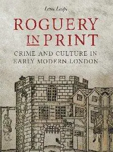 Roguery in Print: Crime and Culture in Early Modern London