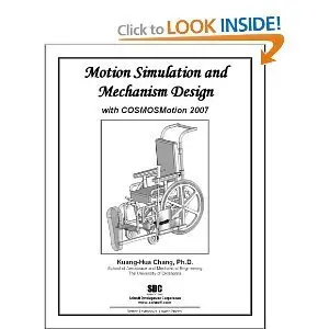 Motion Simulation and Mechanism Design with COSMOSMotion 2007