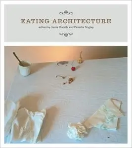 Eating Architecture (The MIT Press)