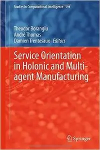 Service Orientation in Holonic and Multi-agent Manufacturing