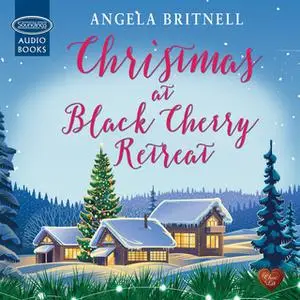 «Christmas at Black Cherry Retreat» by Angela Britnell