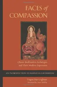 Faces of Compassion: Classic Bodhisattva Archetypes and Their Modern Expression - An Introduction to Mahayana Buddhism (Repost)