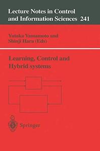 Learning, control and hybrid systems: Festschrift in honor of Bruce Allen Francis and Mathukumalli Vidyasagar on the occasion o