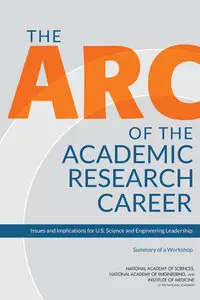The Arc of the Academic Research Career: Issues and Implications for U.S. Science and Engineering Leadership