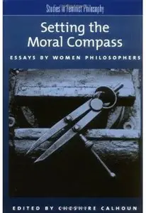 Setting the Moral Compass: Essays by Women Philosophers