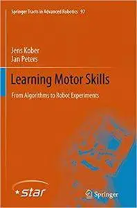 Learning Motor Skills: From Algorithms to Robot Experiments (Repost)