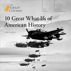 10 Great What-Ifs of American History [TTC Audio]