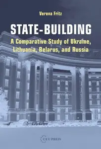 State-Building: A Comparative Study of Ukraine, Lithuania, Belarus, and Russia (Repost)