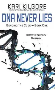 «DNA Never Lies» by Kari Kilgore