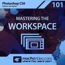 Ask Video - Photoshop CS6 101: Mastering The Workspace