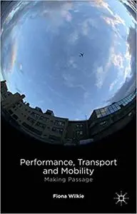 Performance, Transport and Mobility: Making Passage