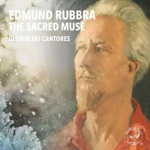 Gloriae Dei Cantores - Rubbra: The Sacred Muse (2018)