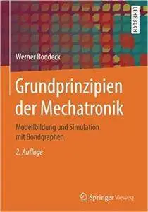 Grundprinzipien der Mechatronik: Modellbildung und Simulation mit Bondgraphen (2nd Edition)