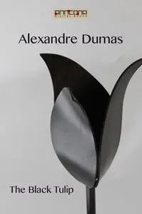 «The Black Tulip» by Alexandre Dumas