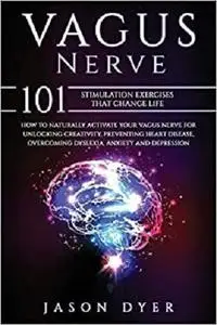 Vagus Nerve: 101 Stimulation Exercises That Change Life