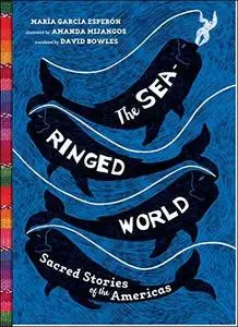 The Sea-Ringed World: Sacred Stories of the Americas