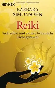 Reiki: Sich selbst und andere behandeln -- leicht gemacht (repost)