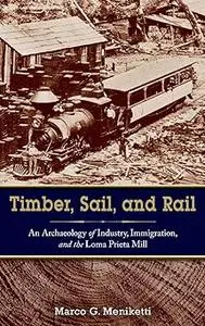 Timber, Sail, and Rail: An Archaeology of Industry, Immigration, and the Loma Prieta Mill