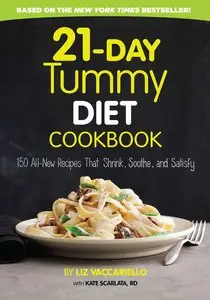 21-Day Tummy Diet Cookbook: 150 All-New Recipes that Shrink, Soothe and Satisfy
