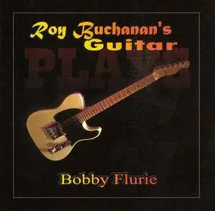 Bobby Flurie - Roy Buchanan's Guitar (2017)