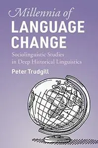 Millennia of Language Change: Sociolinguistic Studies in Deep Historical Linguistics