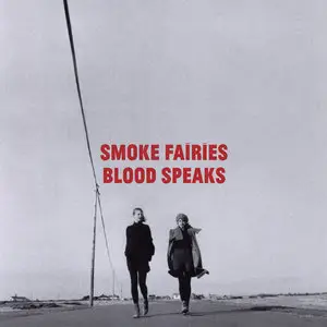Smoke Fairies - Blood Speaks (Special Edition) (2012)