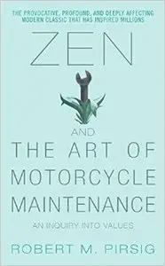 Zen and the Art of Motorcycle Maintenance: An Inquiry Into Values