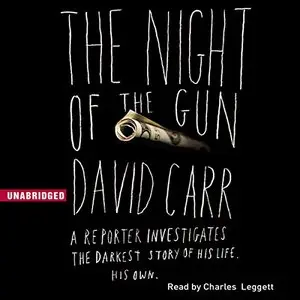 The Night of the Gun: A Reporter Investigates the Darkest Story of His Life - His Own [Audiobook]