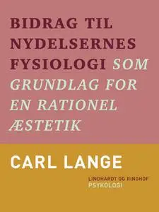 «Bidrag til nydelsernes fysiologi som grundlag for en rationel æstetik» by Carl Lange