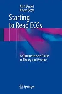 Starting to Read ECGs: A Comprehensive Guide to Theory and Practice