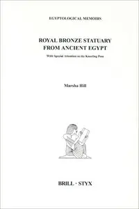Royal Bronze Statuary from Ancient Egypt: With Special Attention to the Kneeling Pose