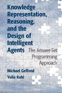 Knowledge Representation, Reasoning, and the Design of Intelligent Agents: The Answer-Set Programming Approach (repost)