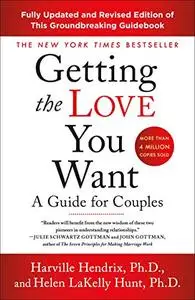 Getting the Love You Want: A Guide for Couples, 3rd Edition