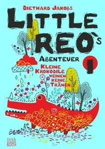 «Little Reo`s Abenteuer: Kleine Krokodile weinen keine Tränen» by Diethard Jakobs