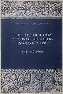 The Construction of Christian Poetry in Old English