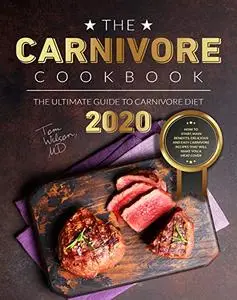 The Carnivore Cookbook: The Ultimate Guide to Carnivore Diet 2020