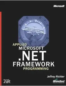 Applied Microsoft .NET Framework Programming by  Jeffrey Richter