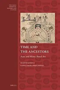 Time and the Ancestors: Aztec and Mixtec Ritual Art