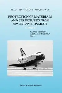 Protection of Materials and Structures from Space Environment: ICPMSE-6 (Space Technology Proceedings) (Repost)
