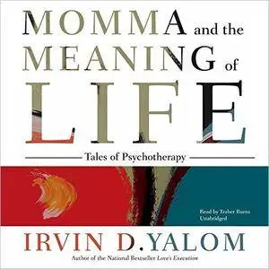 Momma and the Meaning of Life: Tales of Psychotherapy [Audiobook]
