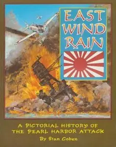 East Wind Rain: A Pictorial History of the Pearl Harbor Attack (Repost)