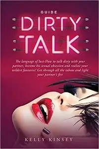 Dirty Talk Guide s and Light Your Partner’s Fire