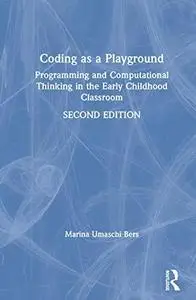 Coding as a Playground: Programming and Computational Thinking in the Early Childhood Classroom