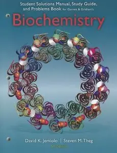 Study Guide with Student Solutions Manual and Problems Book for Garrett/Grisham's Biochemistry by Reginald H. Garrett [Repost]