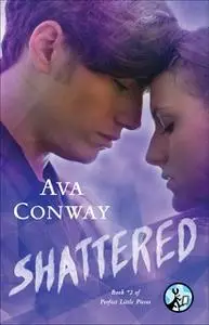 «Shattered» by Ava Conway
