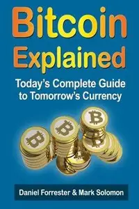 Bitcoin Exposed: Today's Complete Guide to Tomorrow's Currency (Repost)