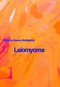 "Leiomyoma" ed. by Hassan Abduljabbar