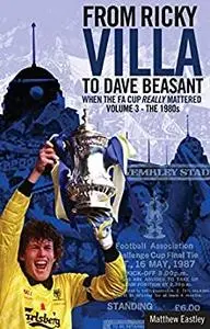 The Glory of the FA Cup: When the FA Cup Really Mattered