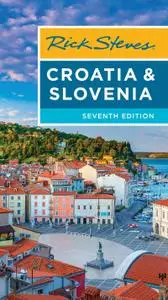 Rick Steves Croatia & Slovenia (Rick Steves), 7th Edition