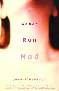 «A Woman Run Mad» by John L'Heureux